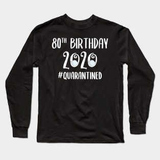 80th Birthday 2020 Quarantined Long Sleeve T-Shirt